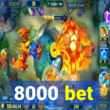 8000 bet